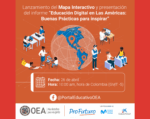 OEA y ProFuturo presentan un mapa con las mejores prácticas en educación digital de las Américas OEA y ProFuturo presentan un mapa con las mejores prácticas en educación digital de las Américas