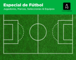 El fútbol: Jugadores y Marcas 2025.06.02 Portada de Especial de Fútbol