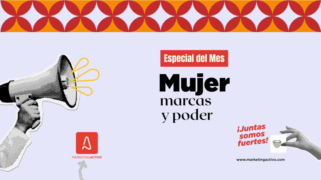 Especial Mes: Mujer, marcas y poder 2026.03 Especial Mes de la Mujer Marcas y Poder